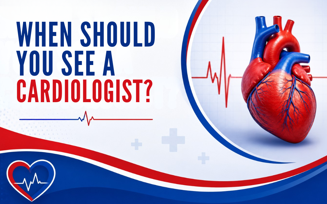 When Should You See a Cardiologist?